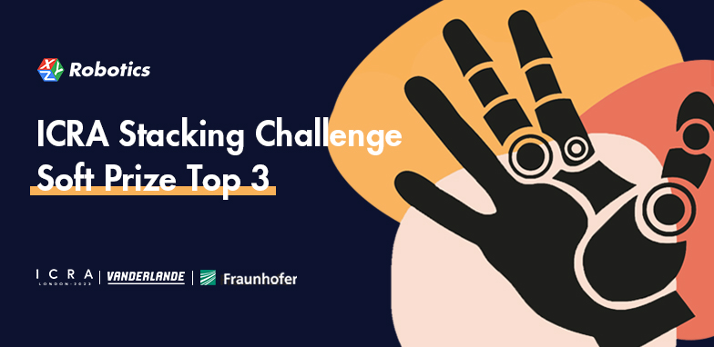 XYZ Robotics ranked Soft Prize Top 3 in the ICRA Stacking Challenge